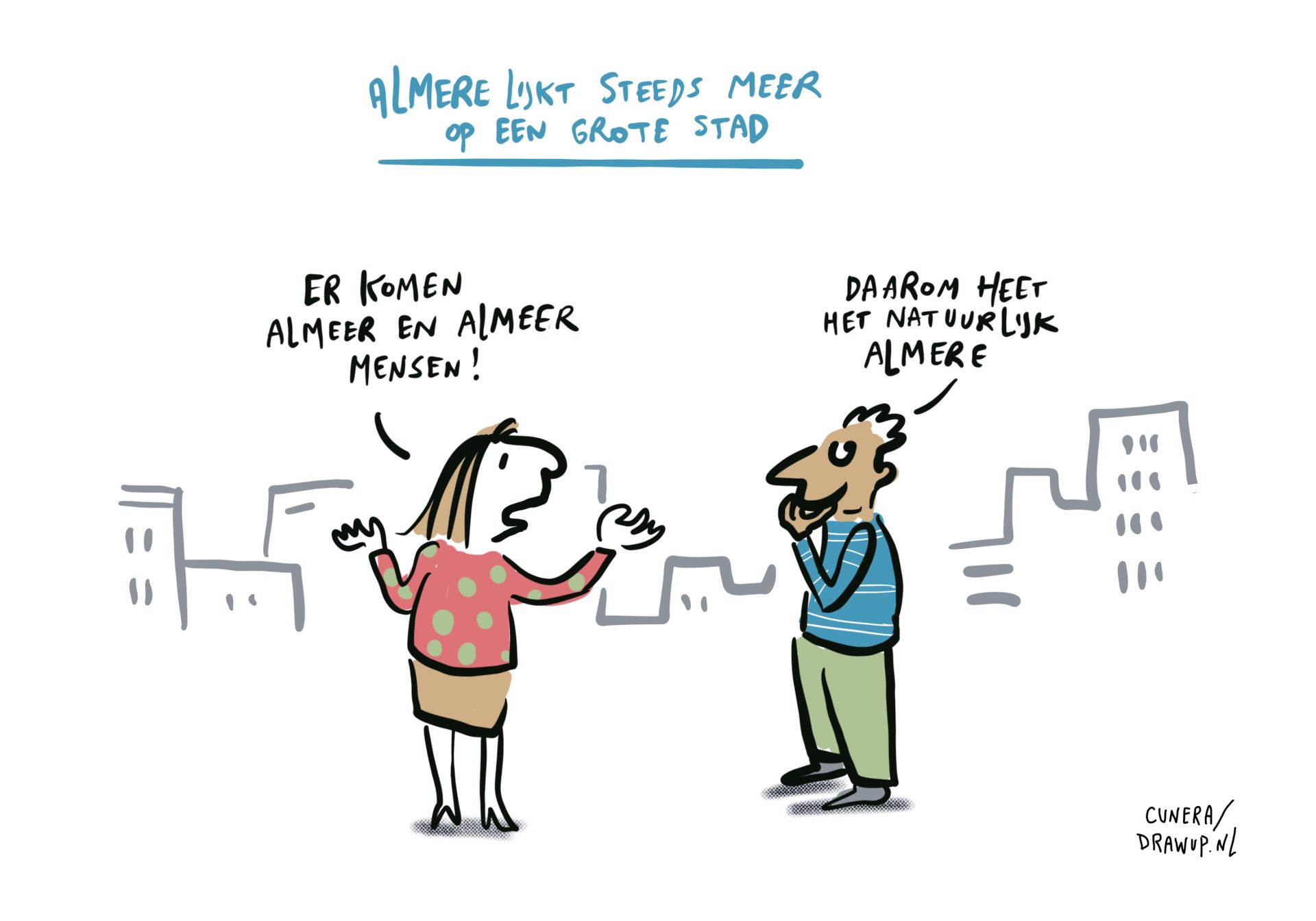 Man en vrouw praten met elkaar; tekst boven illustratie: Almere lijkt steeds meer op een grote stad,  Vrouw zegt: 'Er komen Almeer en Almeer mensen.' Man zegt: 'Daarom heet het natuurlijk Almere.'